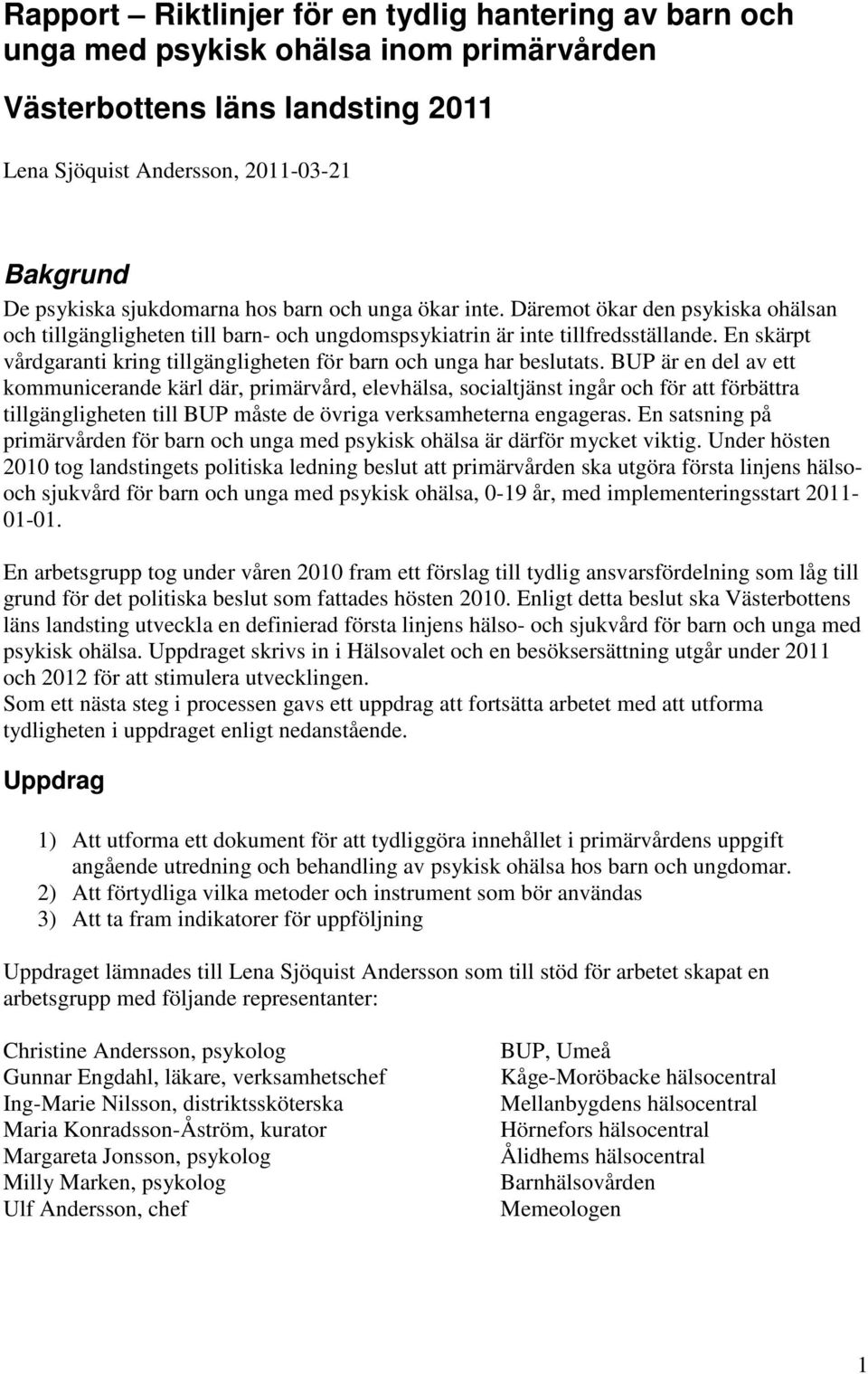 En skärpt vårdgaranti kring tillgängligheten för barn och unga har beslutats.