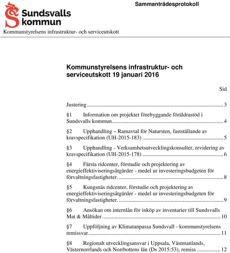 .. 5 3 Upphandling - Verksamhetsutvecklingskonsulter, revidering av kravspecifikation (UH-2015-178).