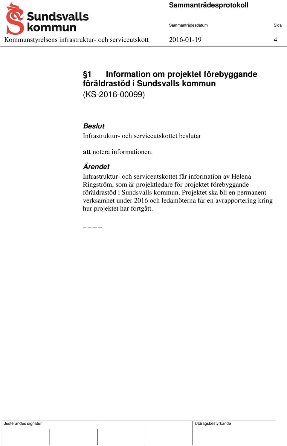 Infrastruktur- och serviceutskottet får information av Helena Ringström, som är projektledare för projektet förebyggande