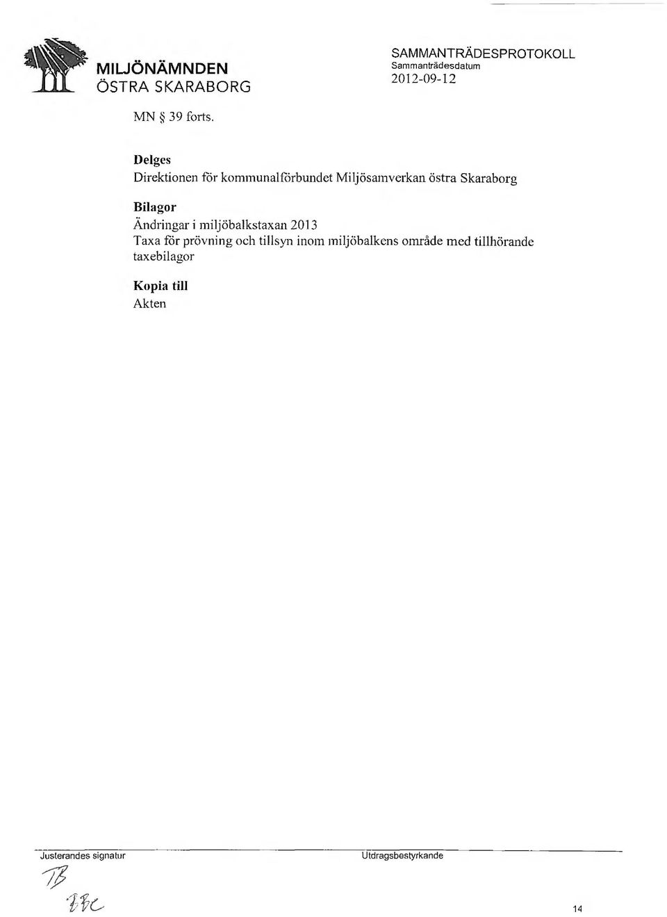 Skaraborg Bilagor Ändringar i miljöbalkstaxan 2013 Taxa för