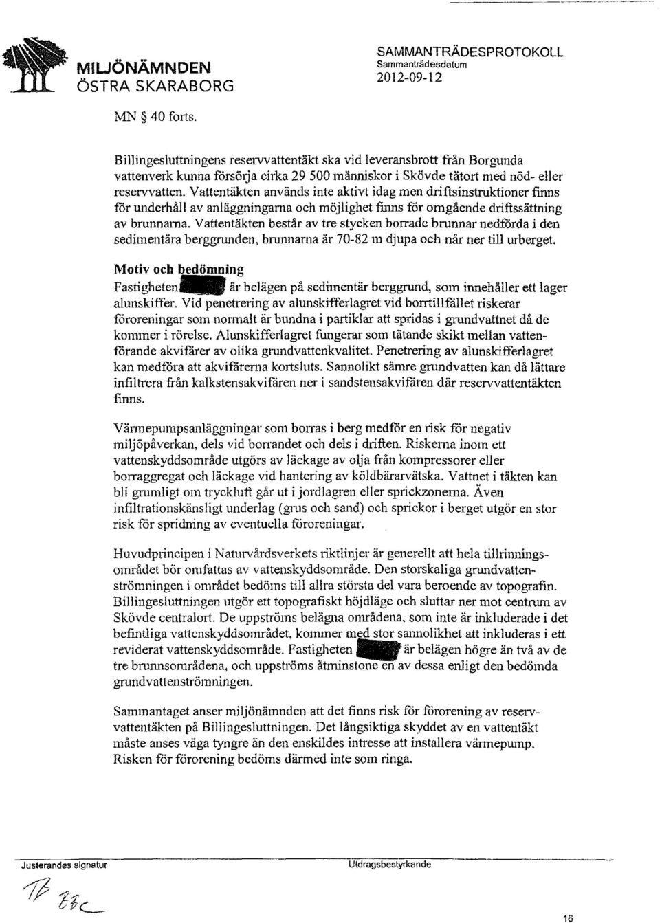 V altentäkten består av tre stycken borrade brunnar nedfårda i den sedimentära berggrunden, brunnarna är 70-82 m djupa och når ner till urberget.