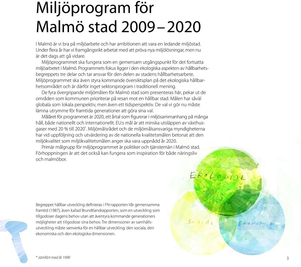 Miljöprogrammet ska fungera som en gemensam utgångspunkt för det fortsatta miljöarbetet i Malmö.