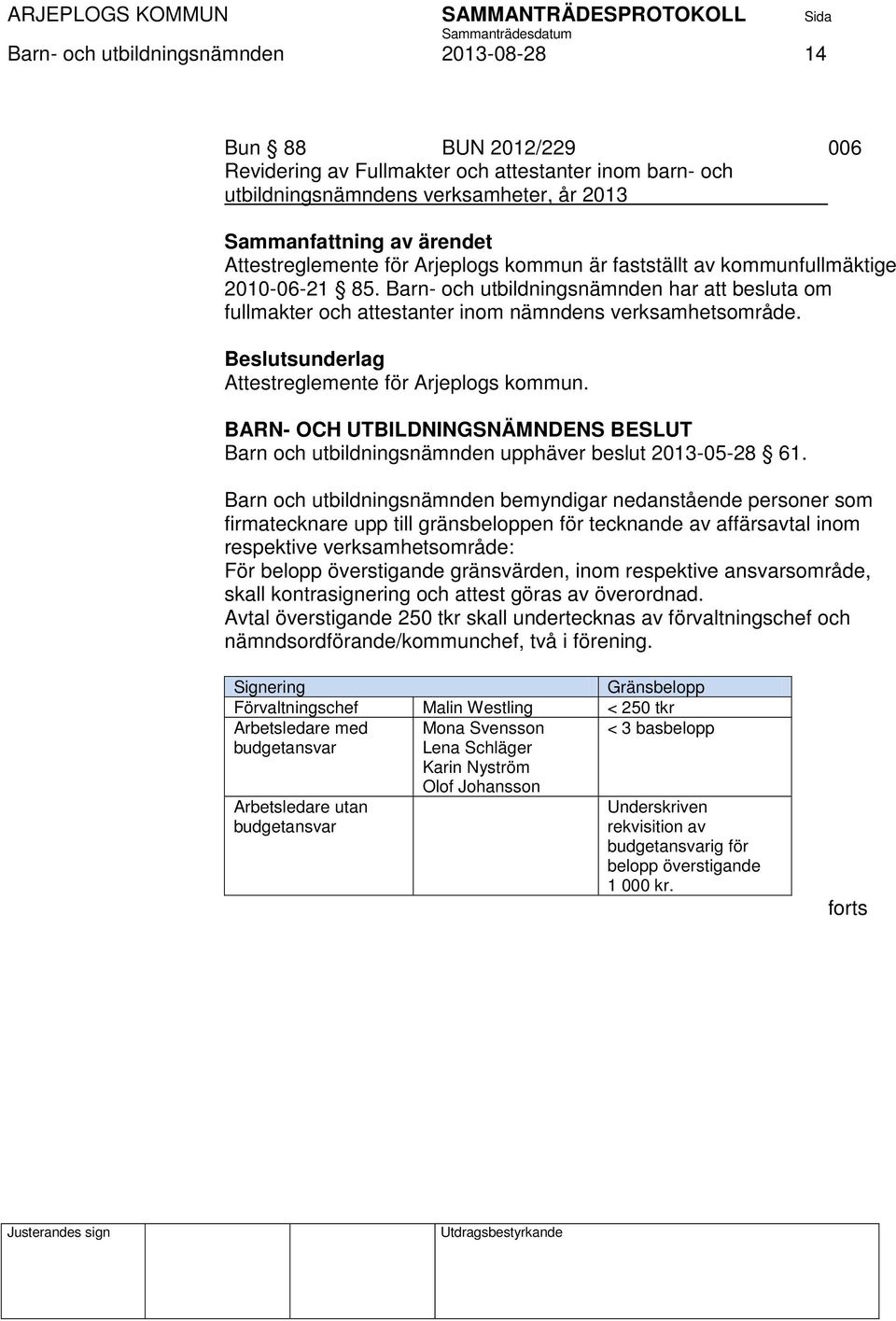 Attestreglemente för Arjeplogs kommun. Barn och utbildningsnämnden upphäver beslut 2013-05-28 61.