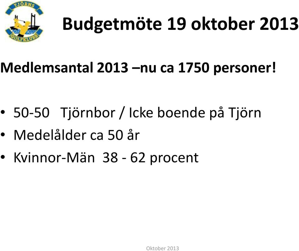 50-50 Tjörnbor / Icke boende på Tjörn