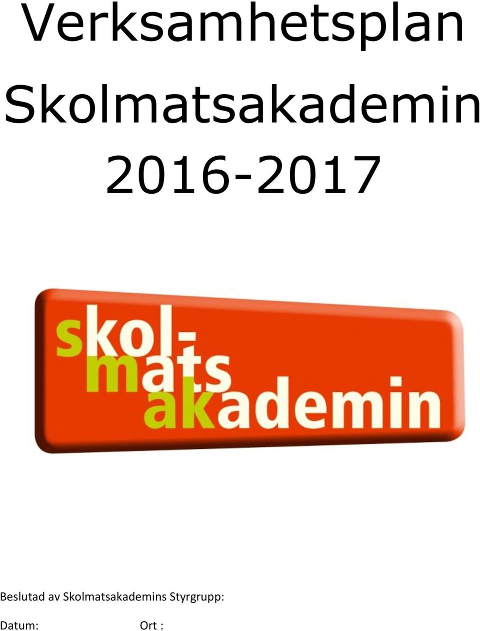 2016-2017 Beslutad av s