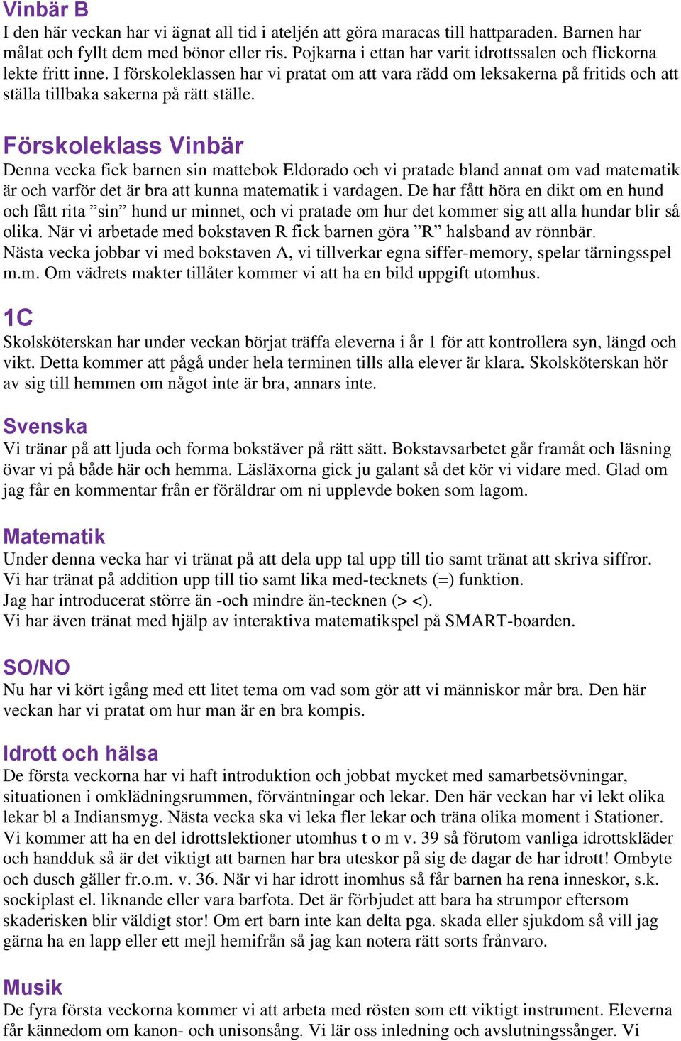 Förskoleklass Vinbär Denna vecka fick barnen sin mattebok Eldorado och vi pratade bland annat om vad matematik är och varför det är bra att kunna matematik i vardagen.