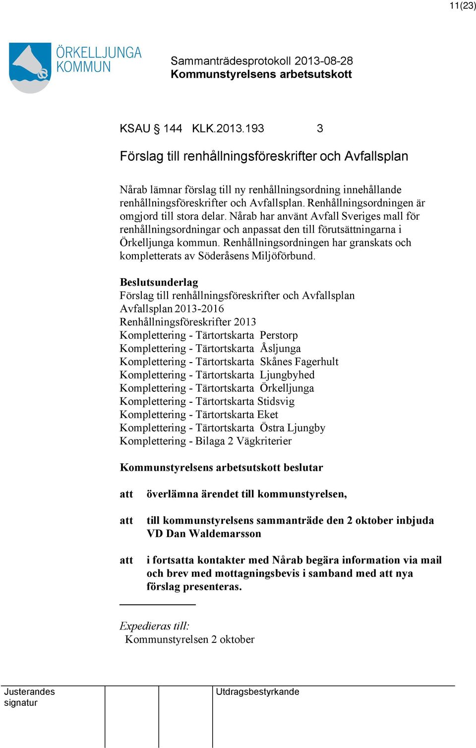 Renhållningsordningen har granskats och kompletterats av Söderåsens Miljöförbund.