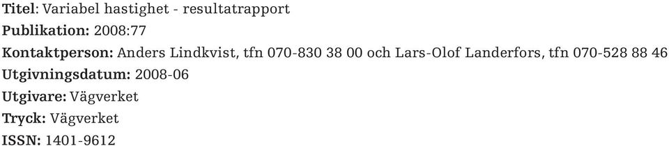 och Lars-Olof Landerfors, tfn 070-528 88 46