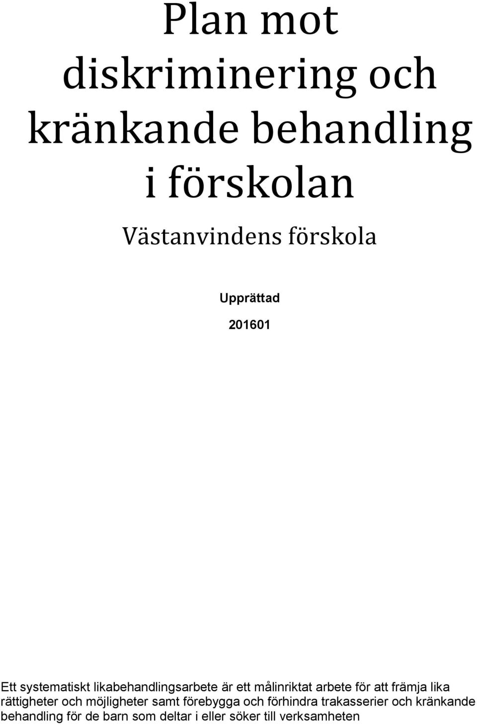 för att främja lika rättigheter och möjligheter samt förebygga och förhindra