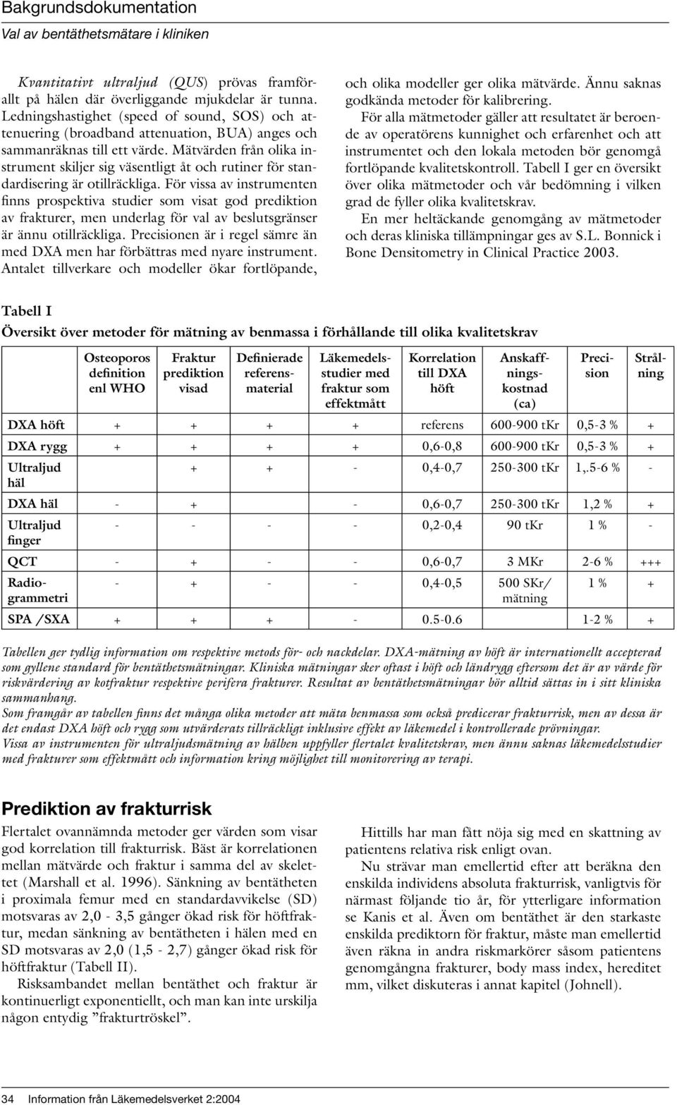 Mätvärden från olika instrument skiljer sig väsentligt åt och rutiner för standardisering är otillräckliga.