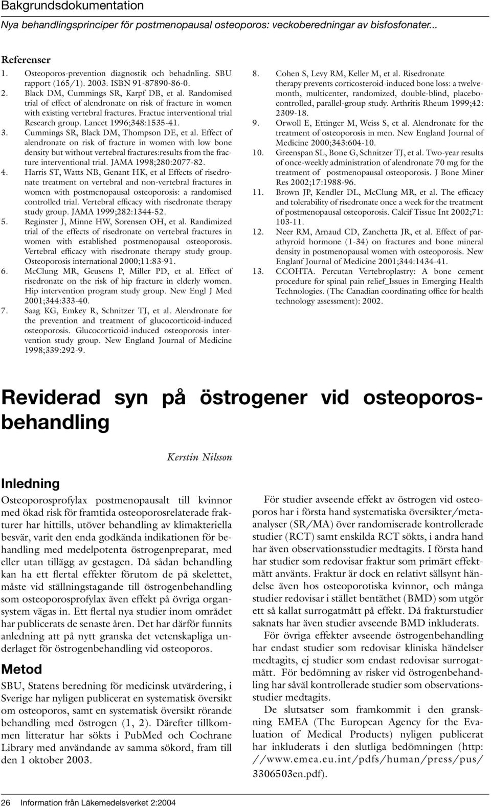 Fractue interventional trial Research group. Lancet 1996;348:1535-41. 3. Cummings SR, Black DM, Thompson DE, et al.