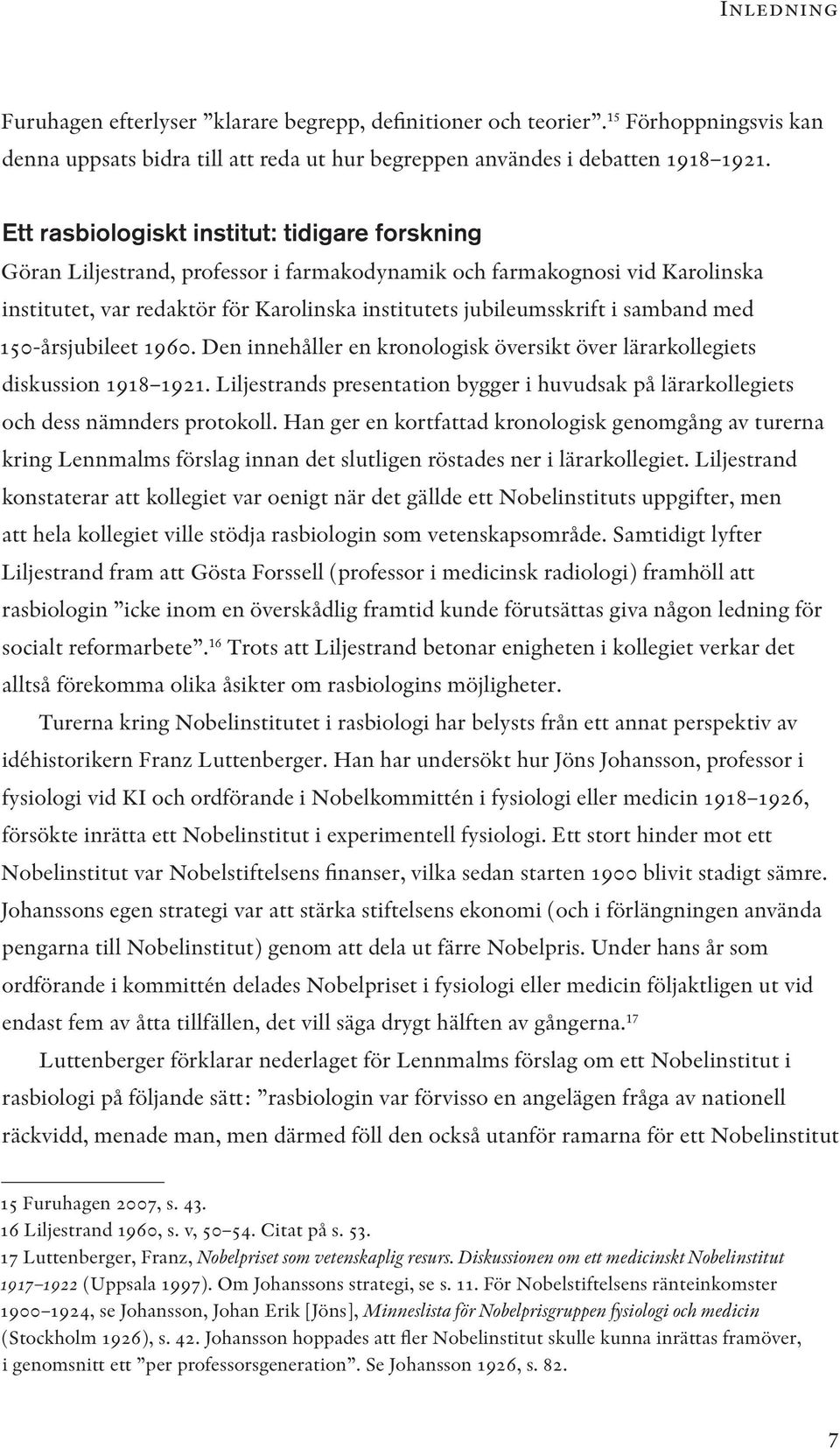 samband med 150-årsjubileet 1960. Den innehåller en kronologisk översikt över lärarkollegiets diskussion 1918 1921.