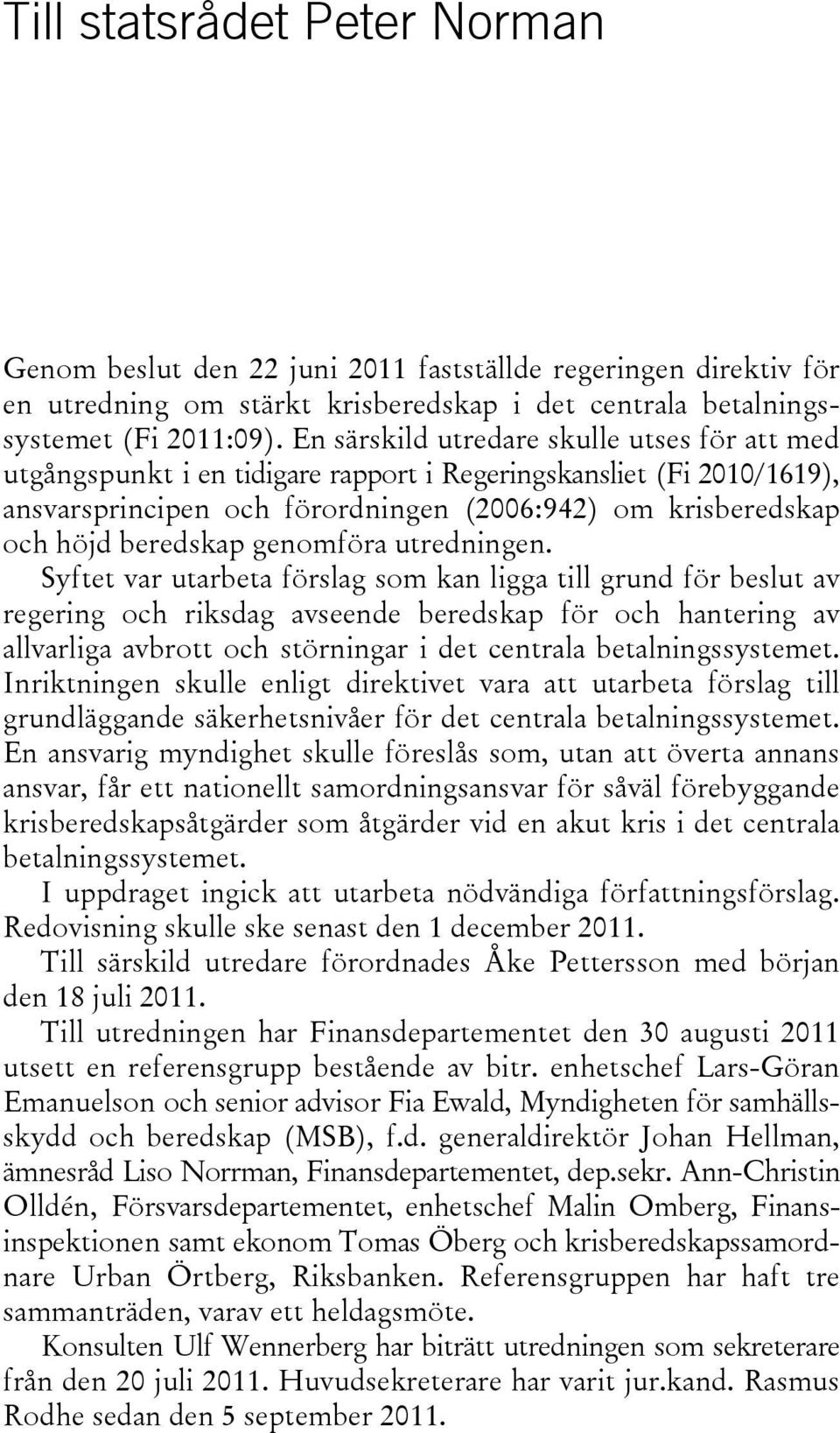 genomföra utredningen.