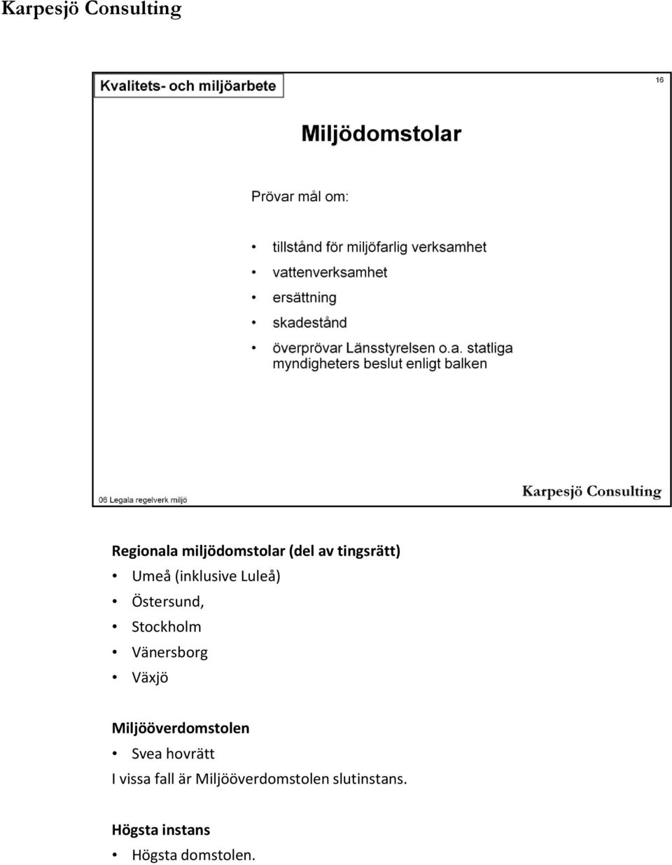 Växjö Miljööverdomstolen Svea hovrätt I vissa fall är