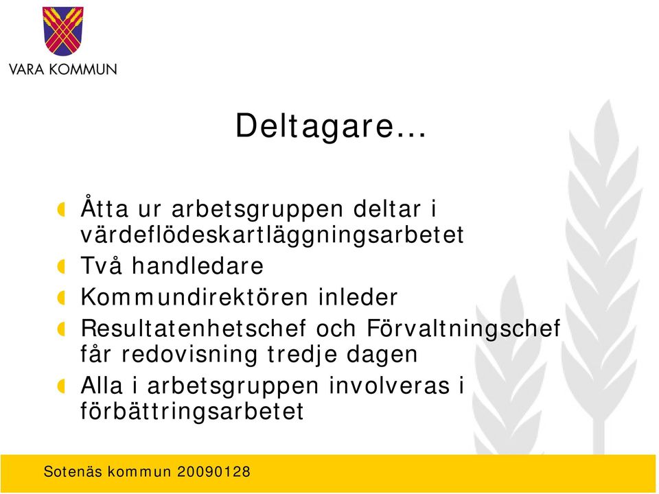 Kommundirektören inleder Resultatenhetschef och