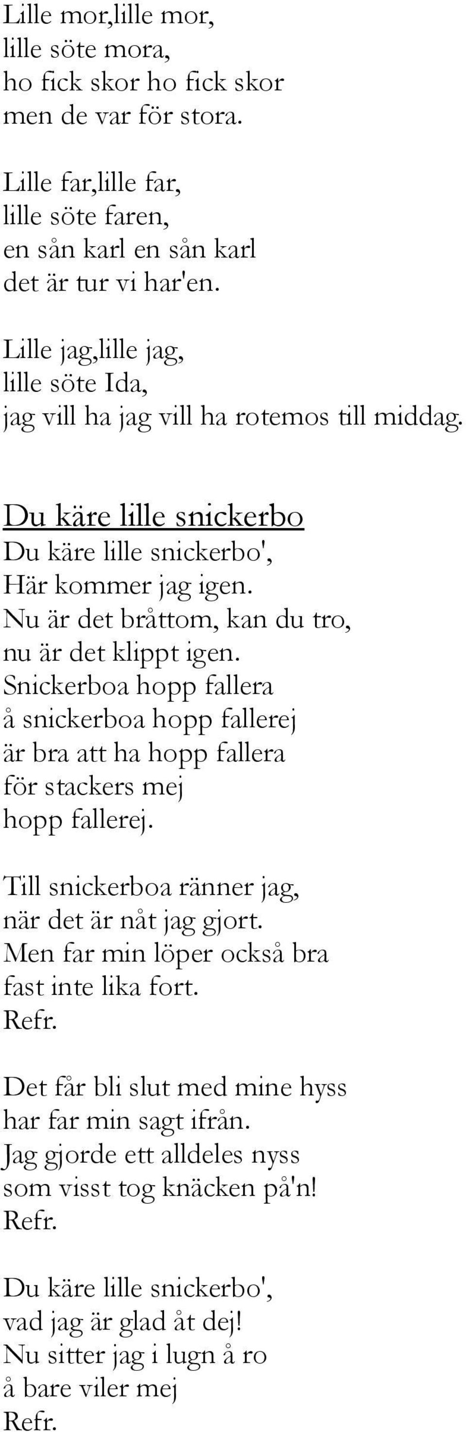 Nu är det bråttom, kan du tro, nu är det klippt igen. Snickerboa hopp fallera å snickerboa hopp fallerej är bra att ha hopp fallera för stackers mej hopp fallerej.