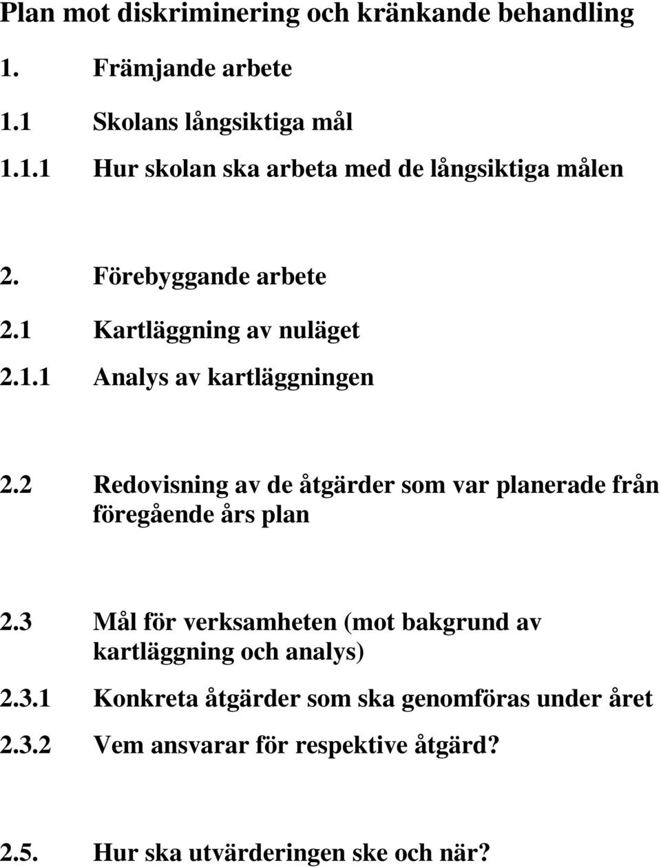 2 Redovisning av de åtgärder som var planerade från föregående års plan 2.