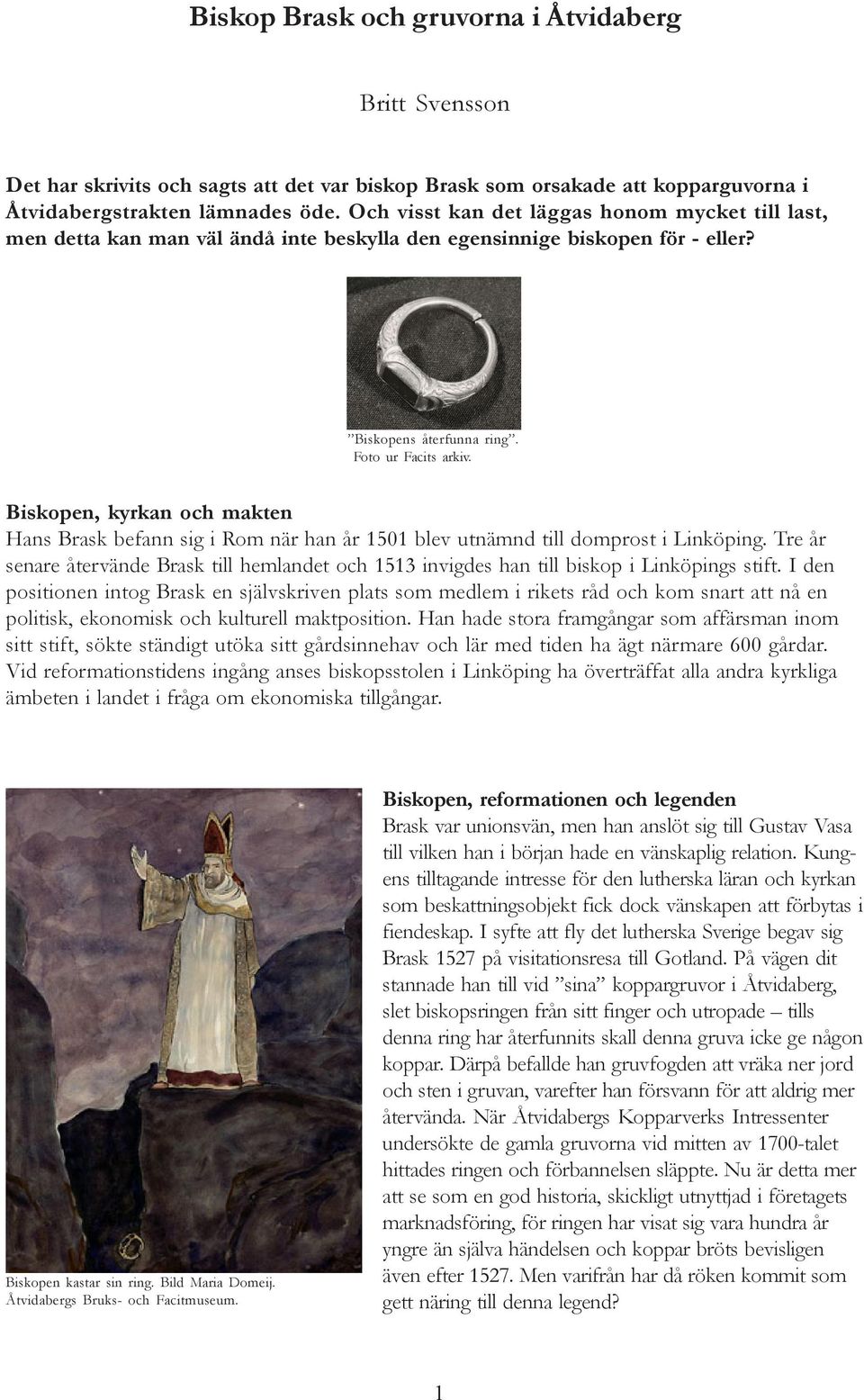 Biskopen, kyrkan och makten Hans Brask befann sig i Rom när han år 1501 blev utnämnd till domprost i Linköping.