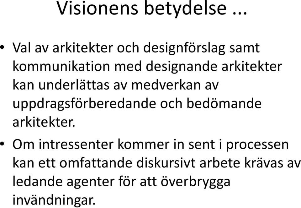 arkitekter kan underlättas av medverkan av uppdragsförberedande och bedömande