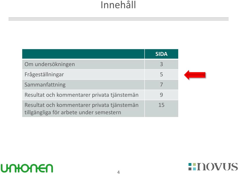 privata tjänstemän 9 Resultatoch kommentarer