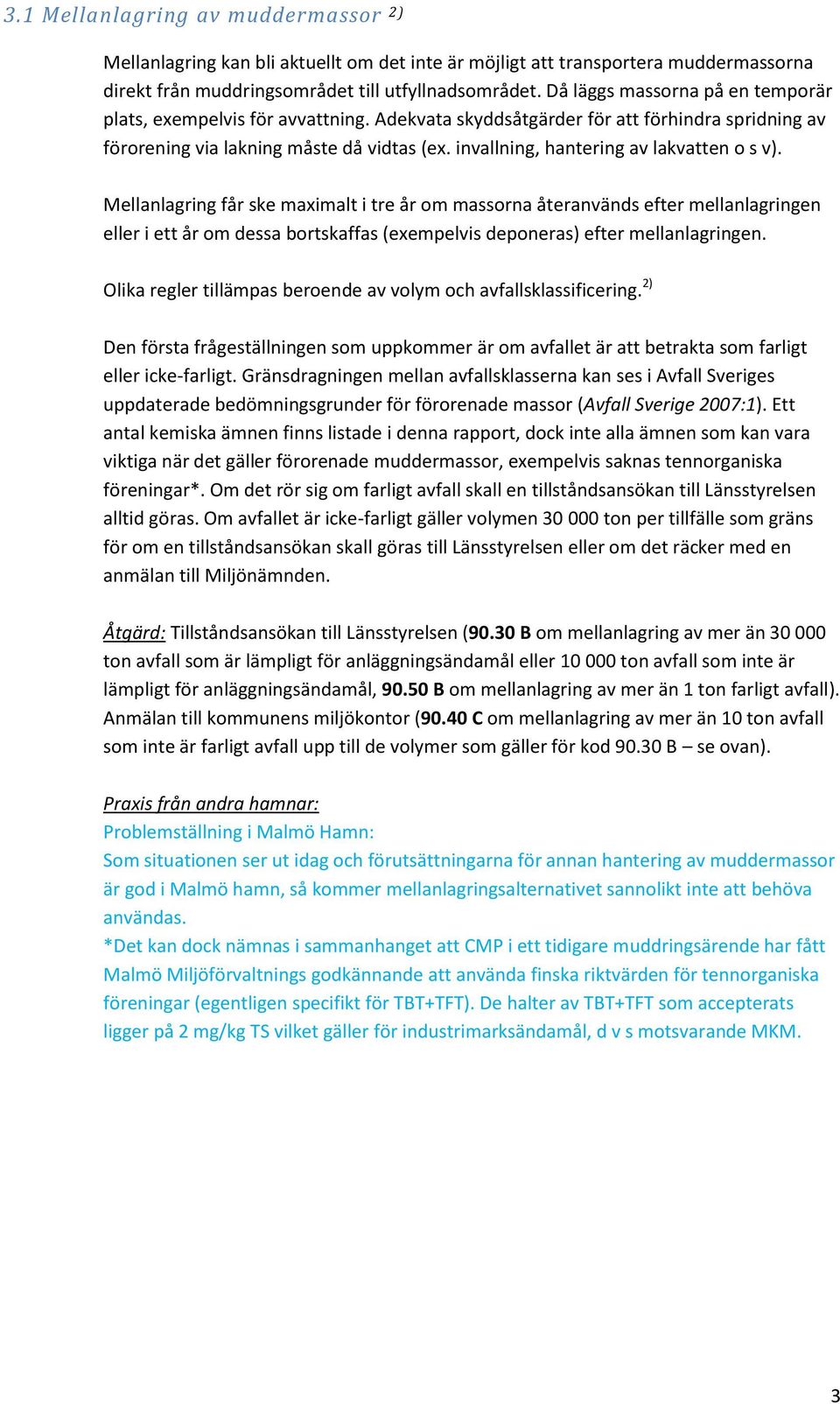 invallning, hantering av lakvatten o s v).