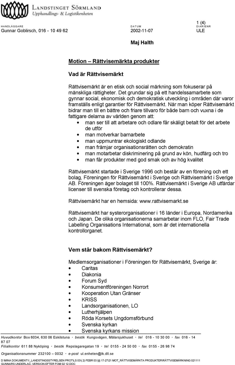 När man köper Rättvisemärkt bidrar man till en bättre och friare tillvaro för både barn och vuxna i de fattigare delarna av världen genom att: man ser till att arbetare och odlare får skäligt betalt
