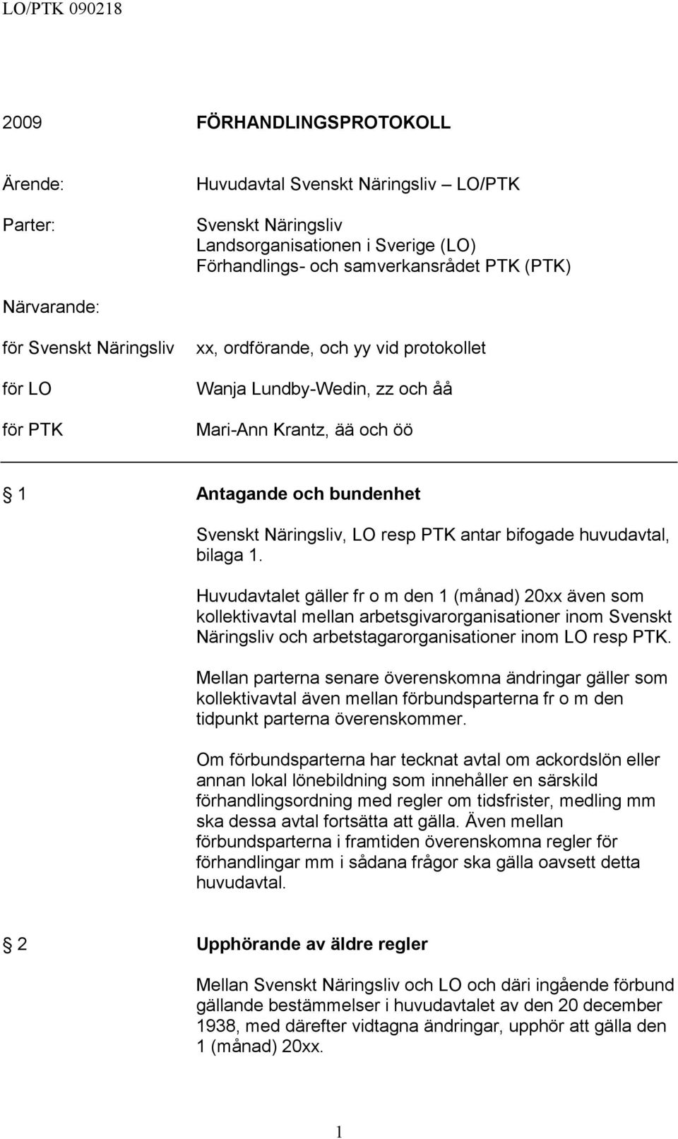 bifogade huvudavtal, bilaga 1.