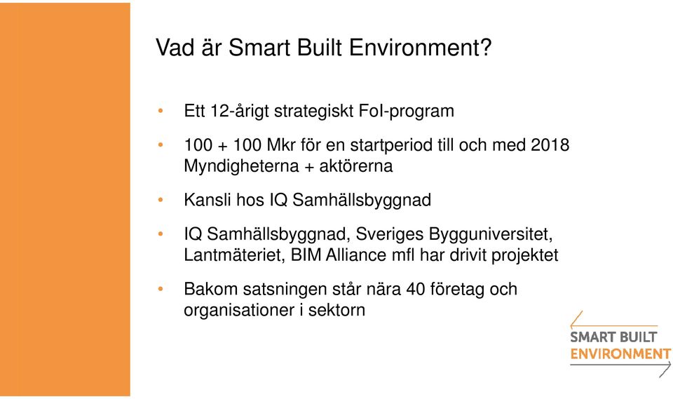 2018 Myndigheterna + aktörerna Kansli hos IQ Samhällsbyggnad IQ Samhällsbyggnad,