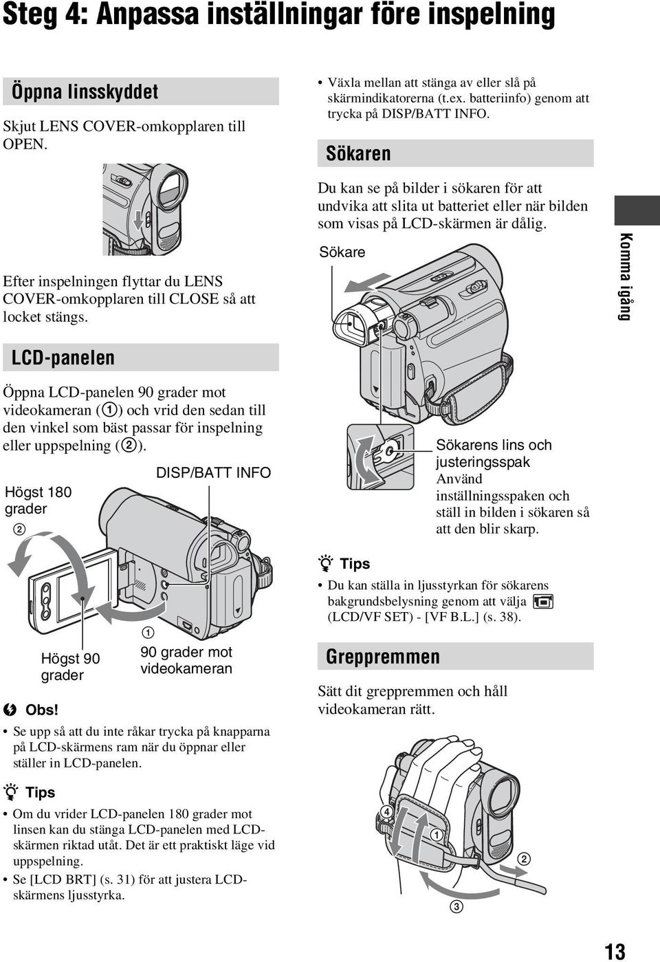 Du kan se på bilder i sökaren för att undvika att slita ut batteriet eller när bilden som visas på LCD-skärmen är dålig.