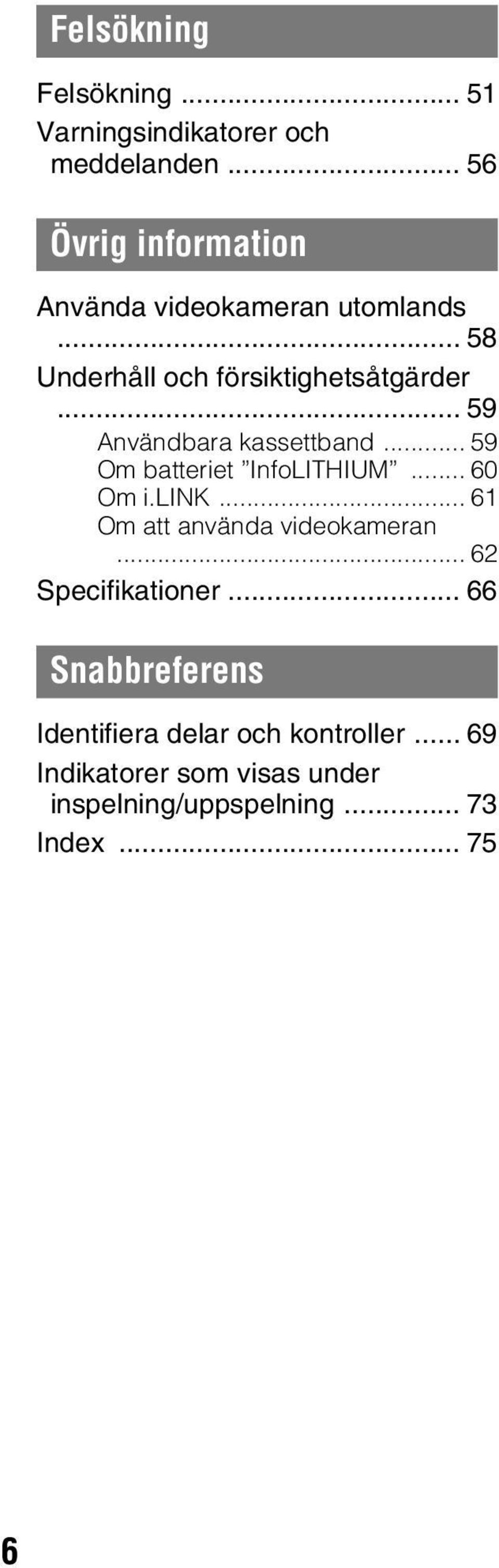 .. 59 Användbara kassettband... 59 Om batteriet InfoLITHIUM... 60 Om i.link.