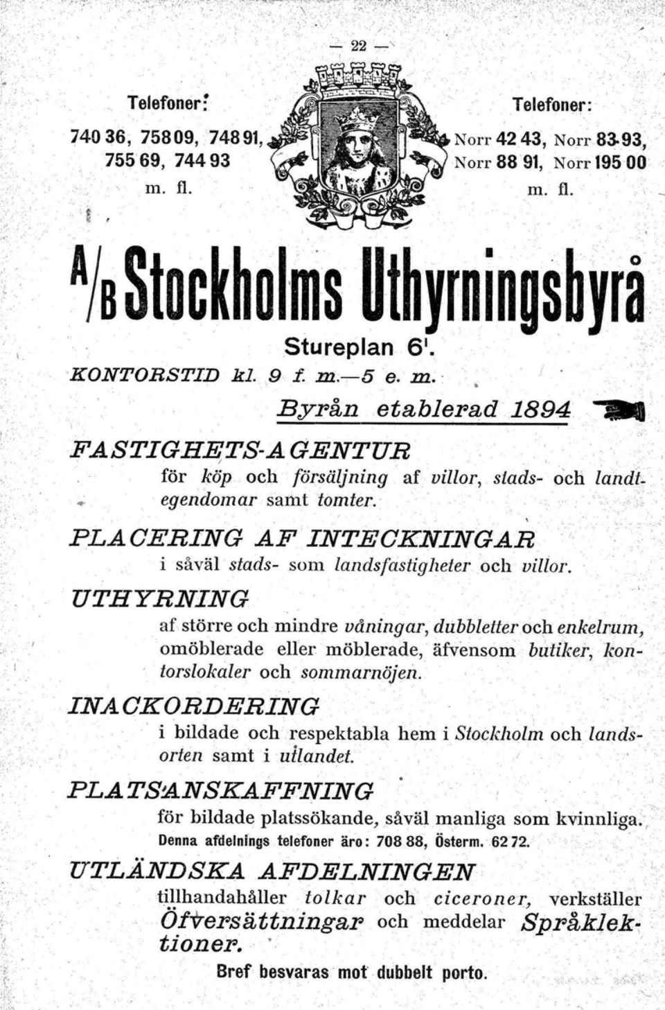 UTHYRNING af större och mindre våningar, dubbleiteroch enkelrum, omöblerade eller möblerade, äfvensom butiker, kontorslokaler och sommarnöjen. ':-',.