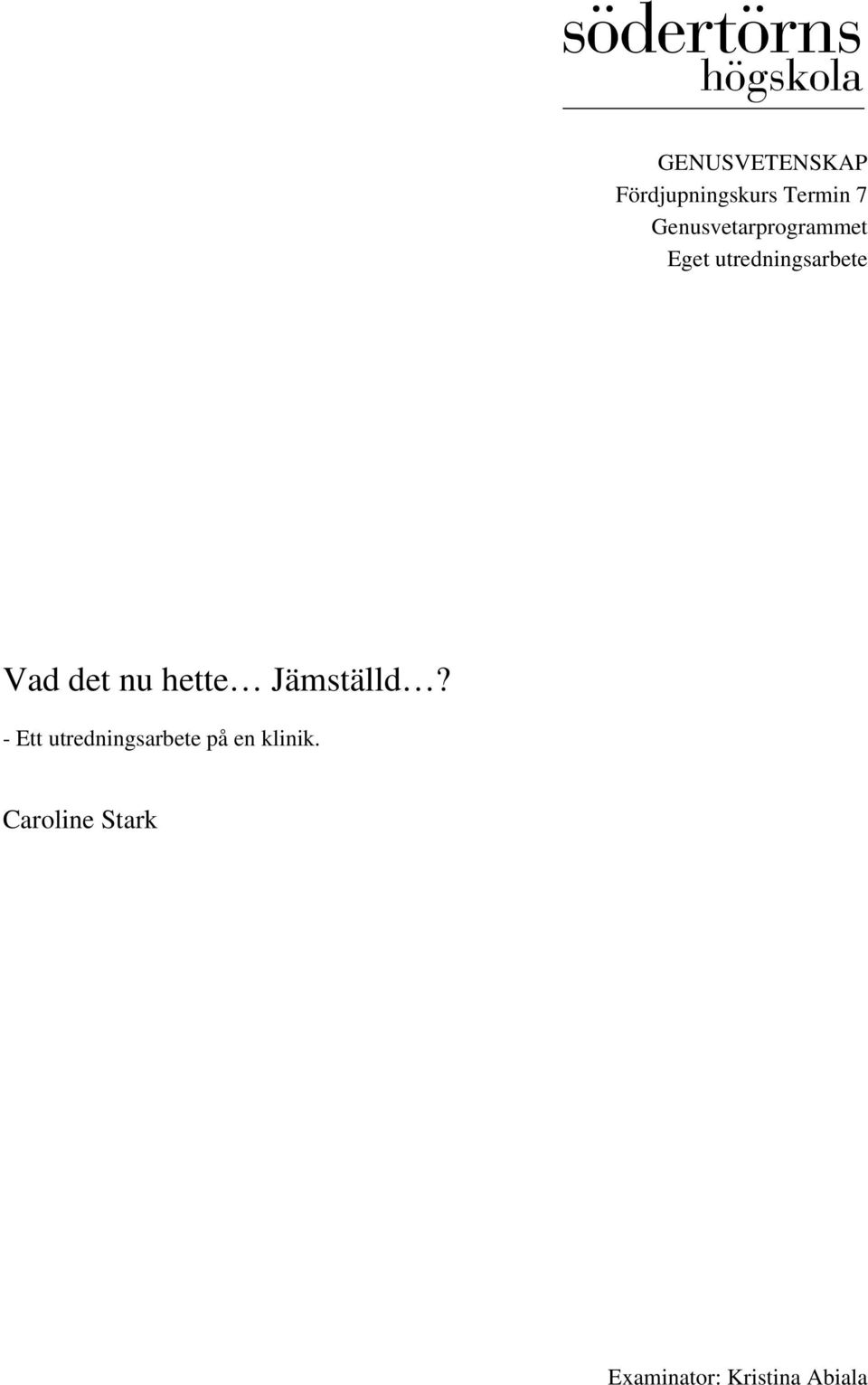 det nu hette Jämställd?