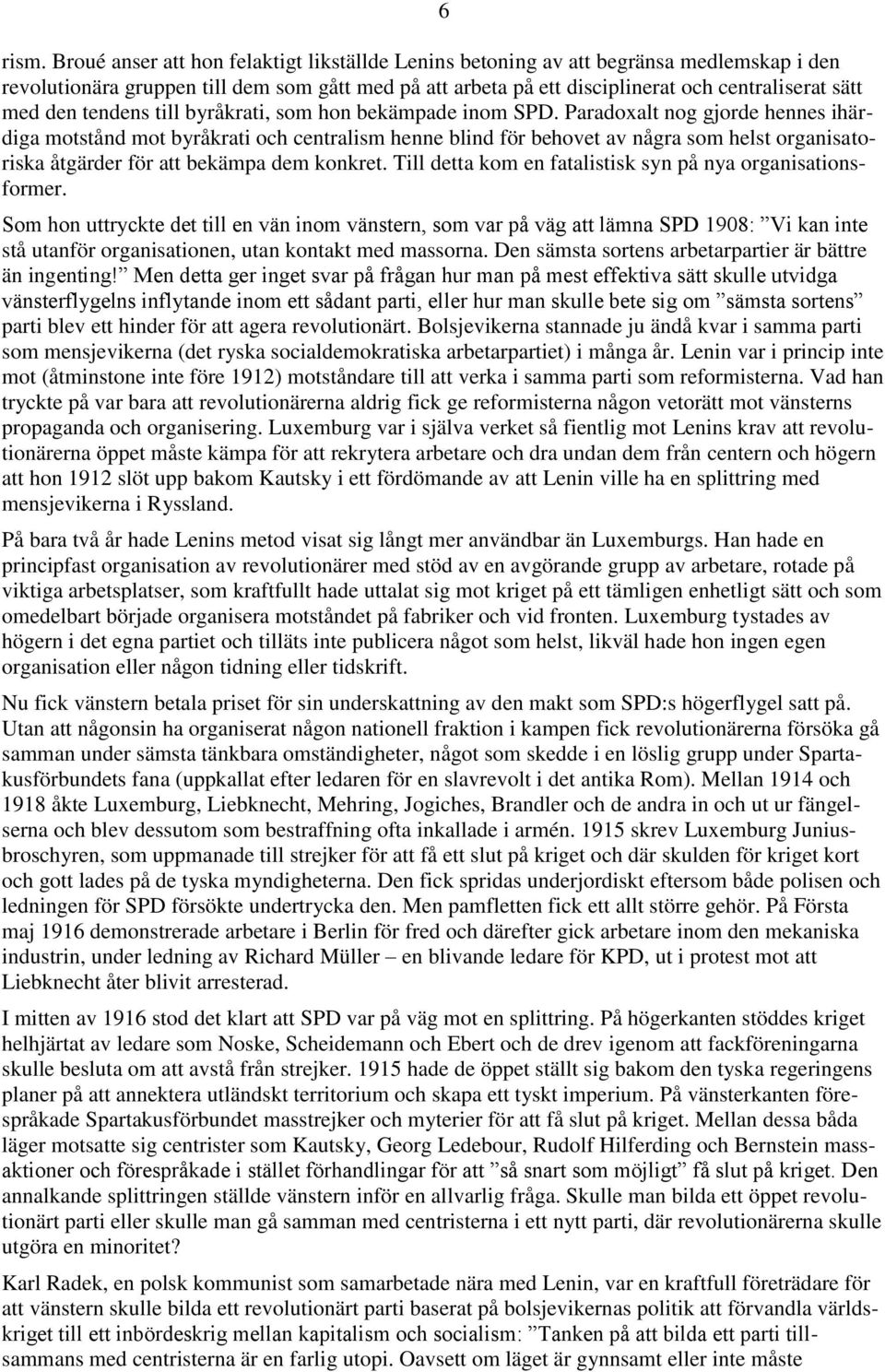 tendens till byråkrati, som hon bekämpade inom SPD.