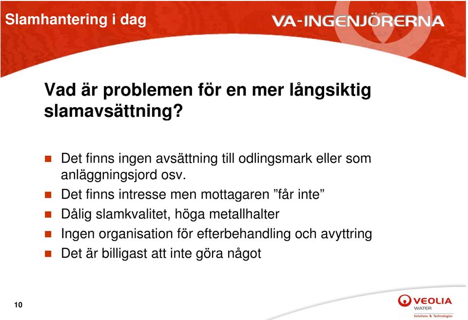 Det finns intresse men mottagaren får inte Dålig slamkvalitet, höga metallhalter
