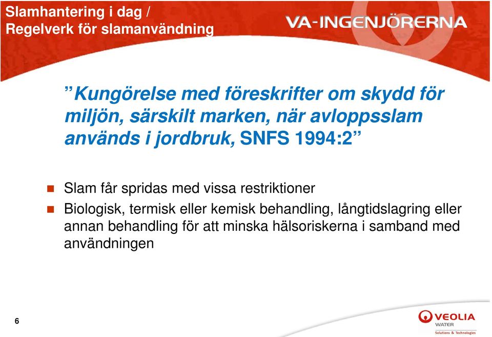 Slam får spridas med vissa restriktioner Biologisk, termisk eller kemisk behandling,