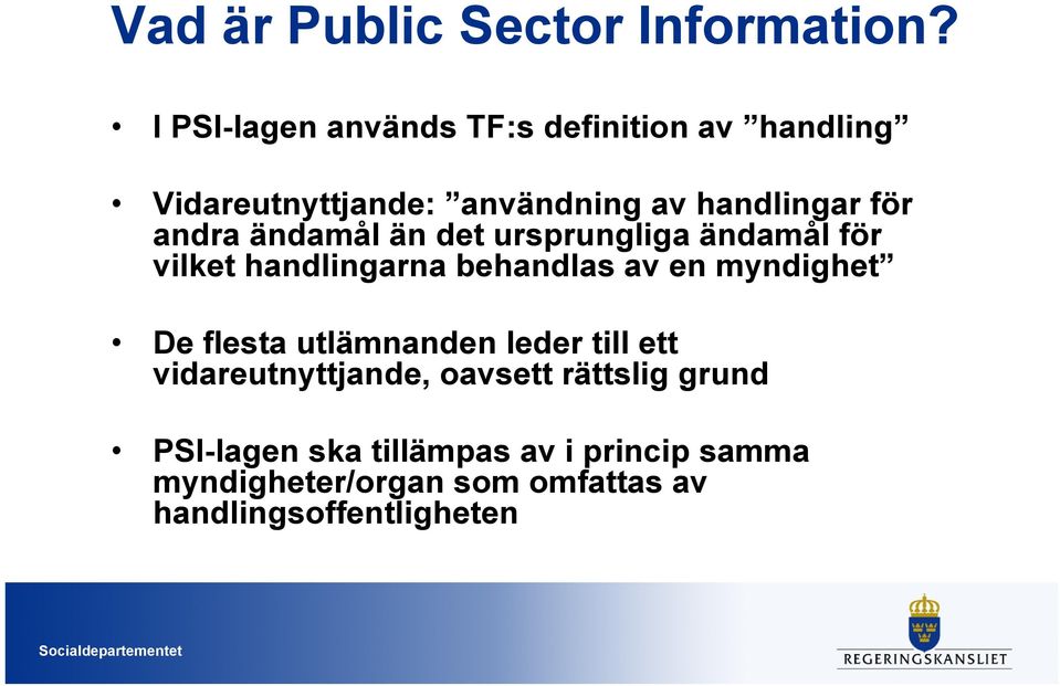 andra ändamål än det ursprungliga ändamål för vilket handlingarna behandlas av en myndighet De