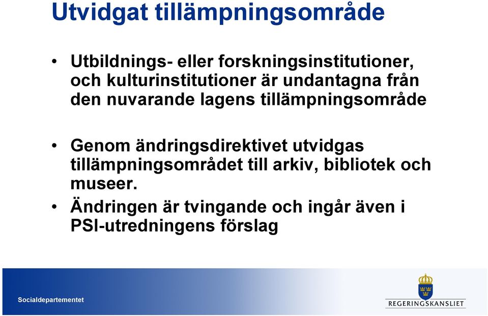 tillämpningsområde Genom ändringsdirektivet utvidgas tillämpningsområdet