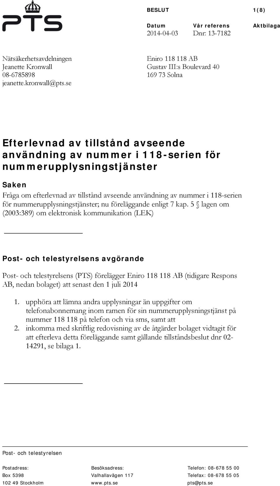 avseende användning av nummer i 118-serien för nummerupplysningstjänster; nu föreläggande enligt 7 kap.