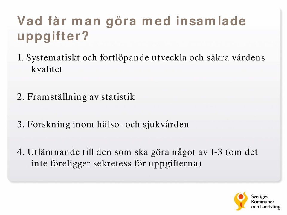 Framställning av statistik 3. Forskning inom hälso- och sjukvården 4.