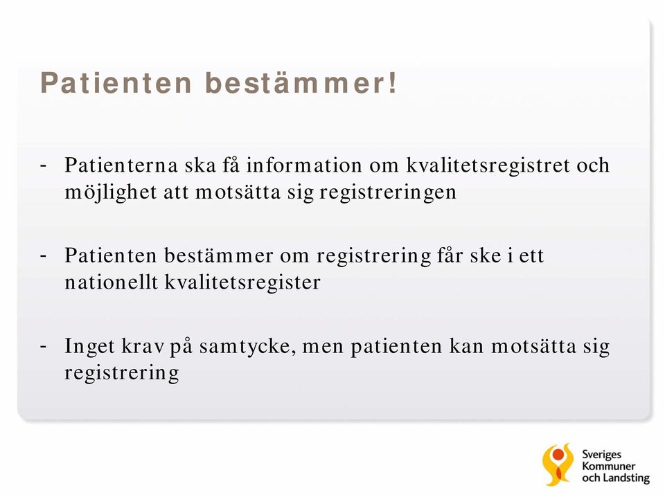 möjlighet att motsätta sig registreringen - Patienten bestämmer om