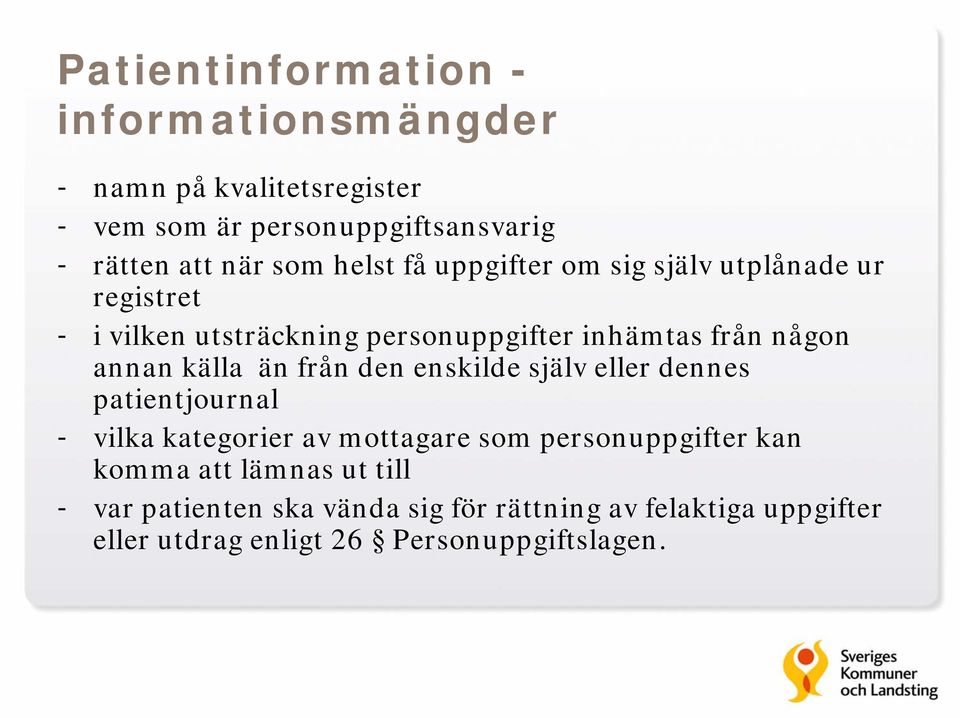 källa än från den enskilde själv eller dennes patientjournal - vilka kategorier av mottagare som personuppgifter kan komma