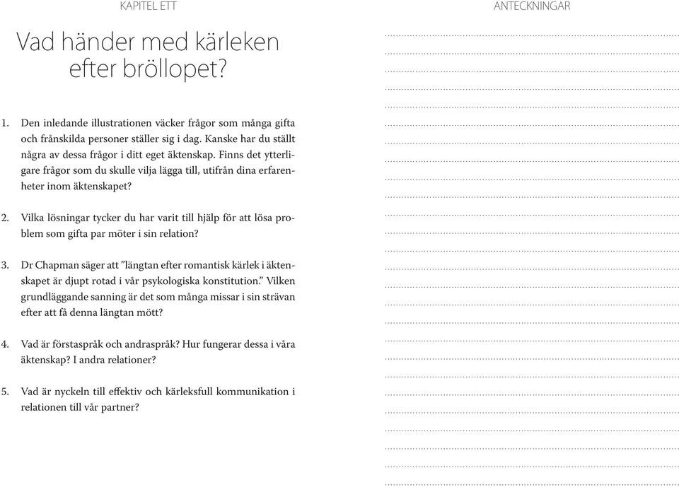 Vilka lösningar tycker du har varit till hjälp för att lösa problem som gifta par möter i sin relation? 3.