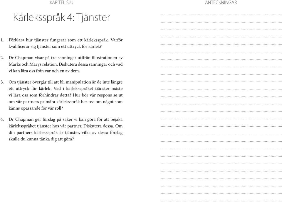 Om tjänster övergår till att bli manipulation är de inte längre ett uttryck för kärlek. Vad i kärleksspråket tjänster måste vi lära oss som förhindrar detta?