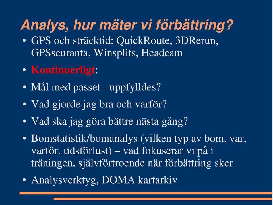 passet - uppfylldes? Vad gjorde jag bra och varför? Vad ska jag göra bättre nästa gång?