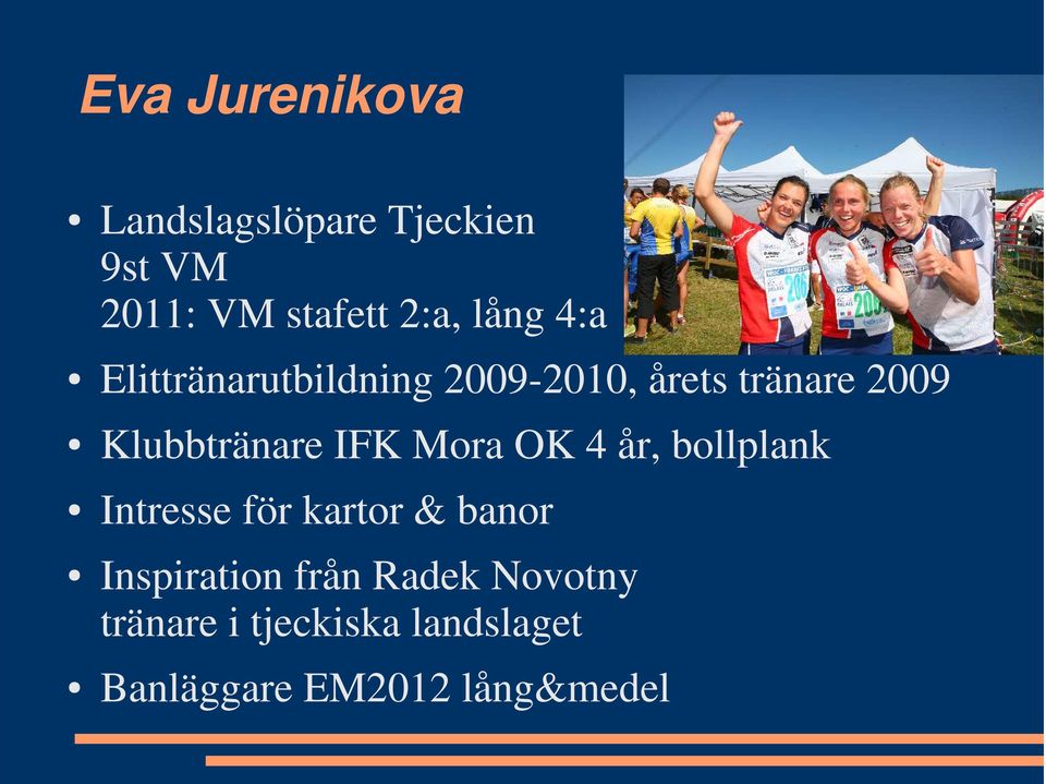 Klubbtränare IFK Mora OK 4 år, bollplank Intresse för kartor & banor