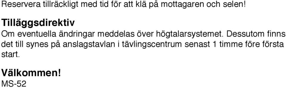 Tilläggsdirektiv Om eventuella ändringar meddelas över