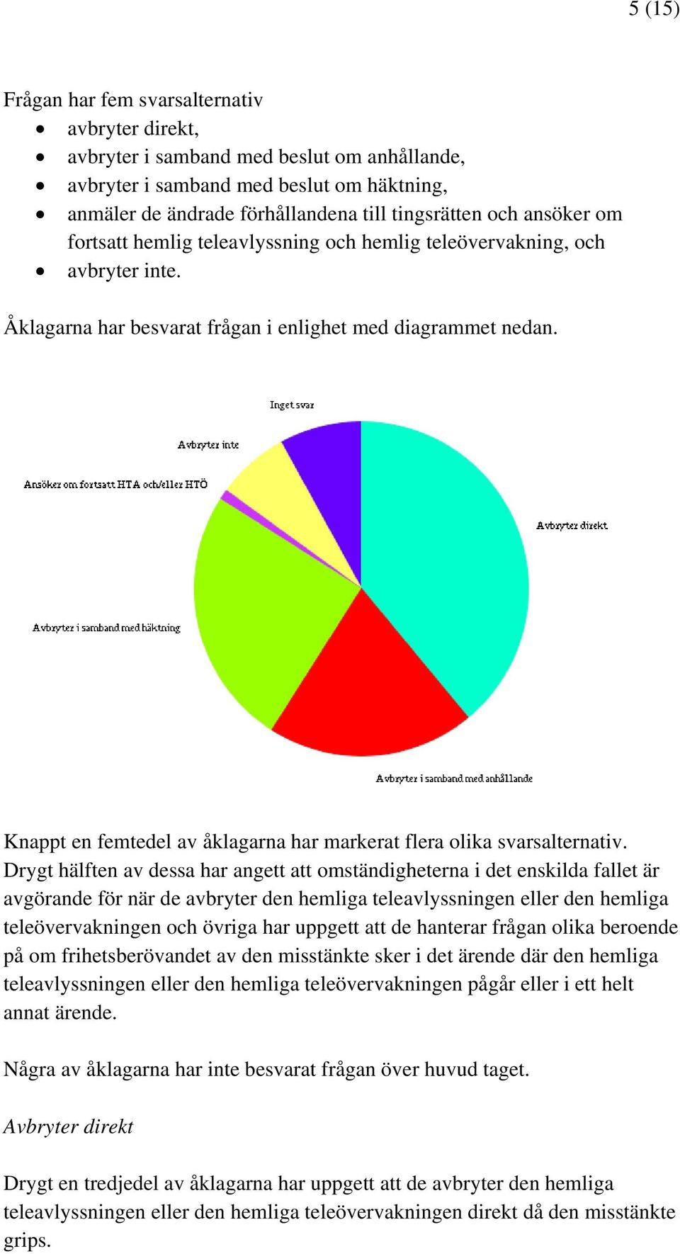 Knappt en femtedel av åklagarna har markerat flera olika svarsalternativ.