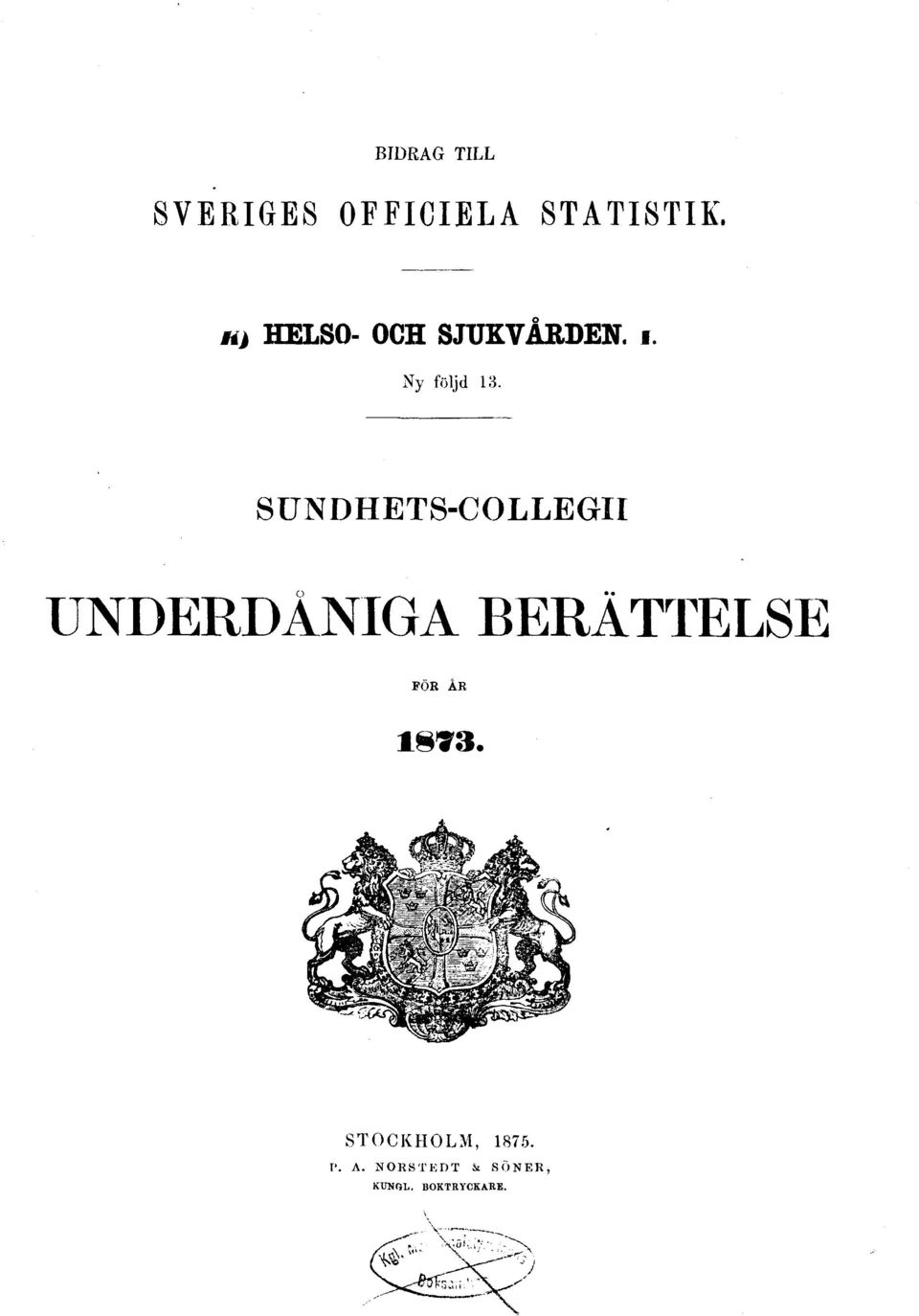SUNDHETS-COLLEGII UNDERDÅNIGA BERÄTTELSE FÖR ÅR