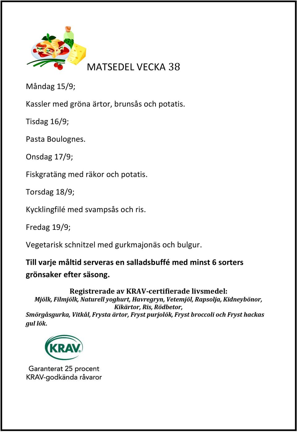 Onsdag 17/9; Fiskgratäng med räkor och potatis.