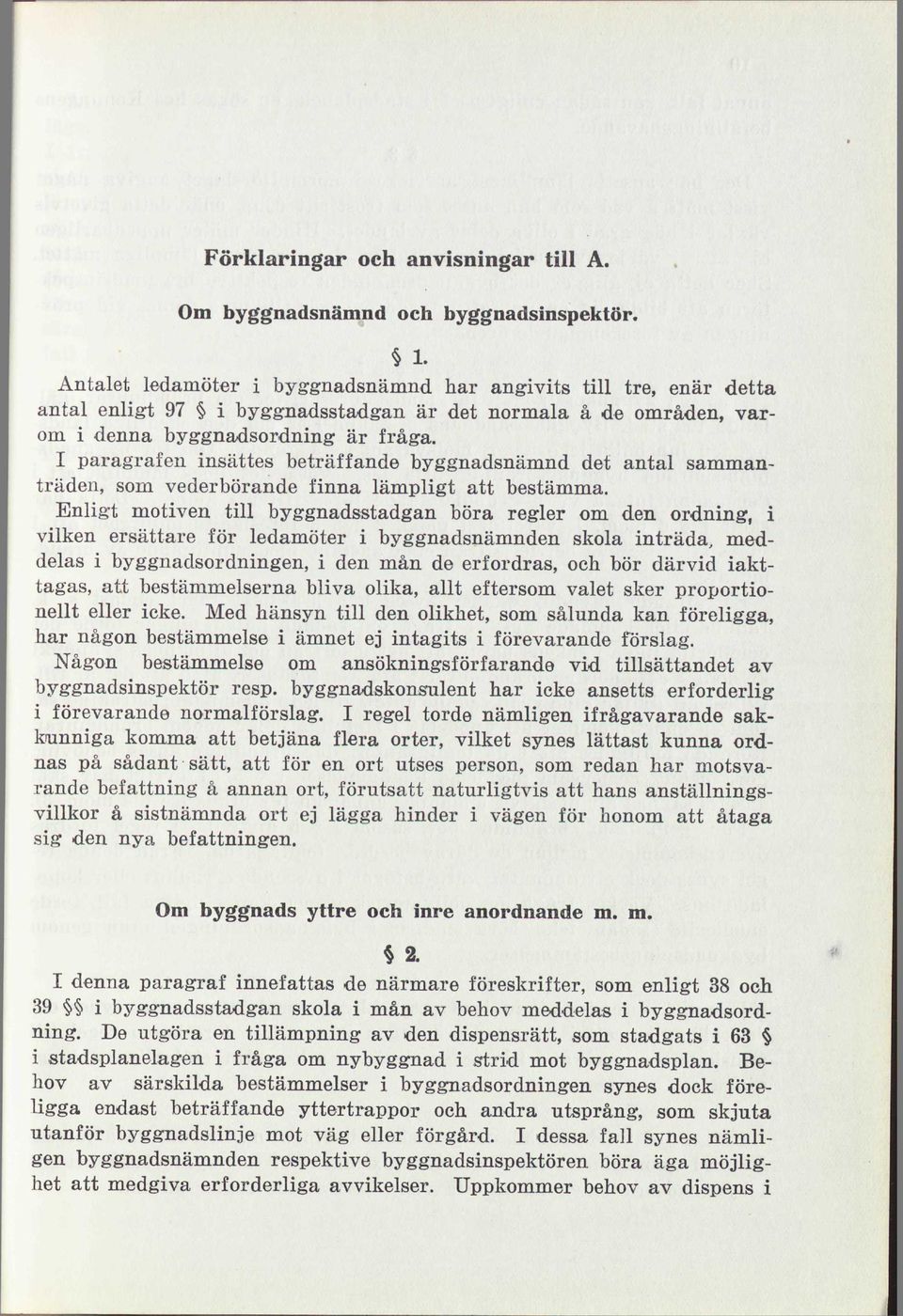 I paragrafen insattes beträffande byggnadsnämnd det antal sammanträden, som vederbörande finna lämpligt att bestämma.